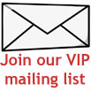 Join our VIP mailing list