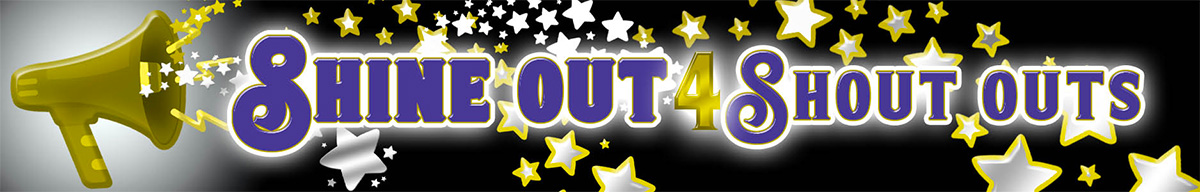 Shine Out 4 Shout Outs